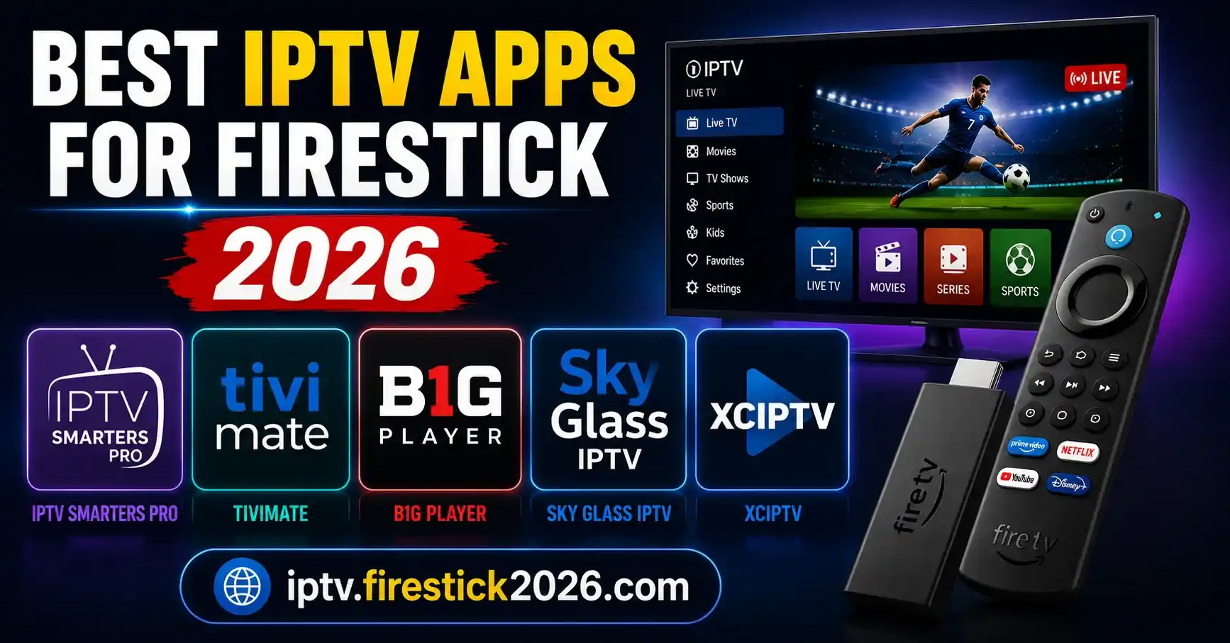 Best IPTV Apps for Firestick 2026 including IPTV Smarters Pro TiviMate B1G Player Sky Glass IPTV and XCIPTV